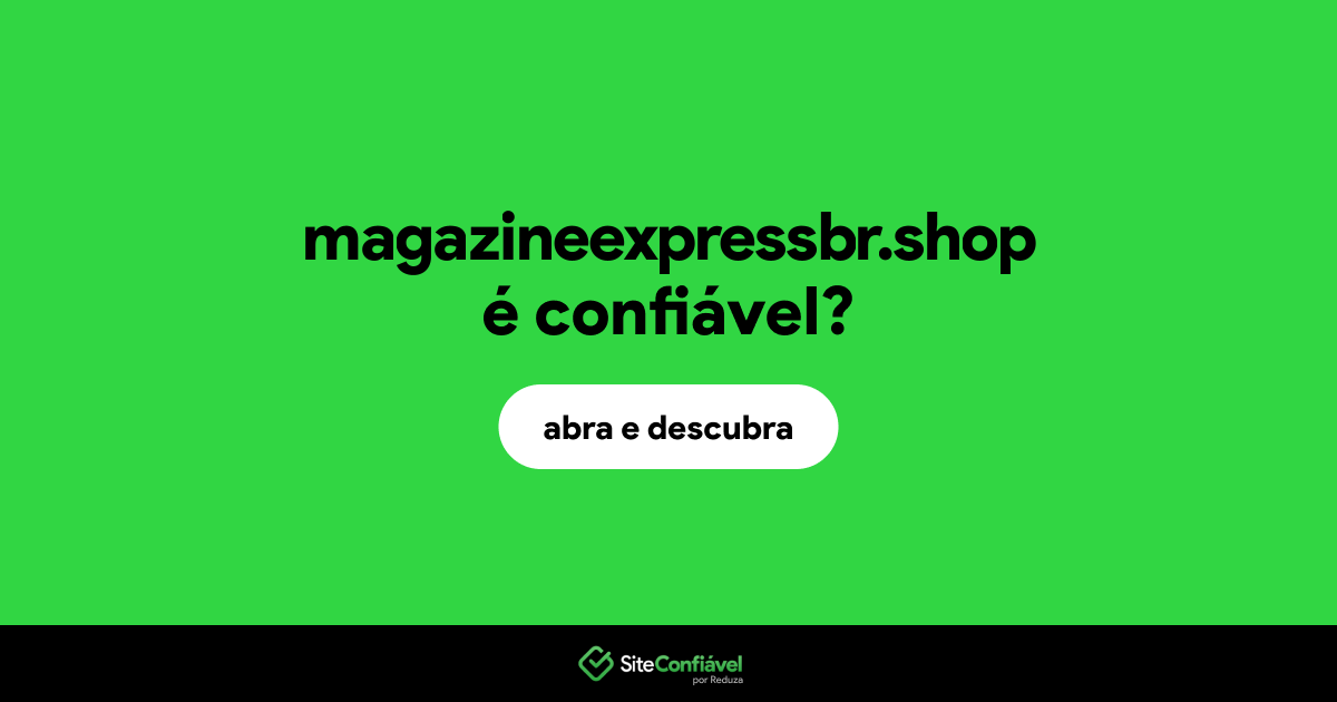 O site magazineexpressbr.shop é confiável?
