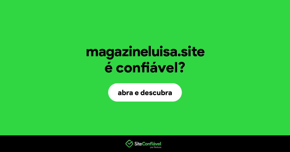 O site magazineluisa.site é confiável?