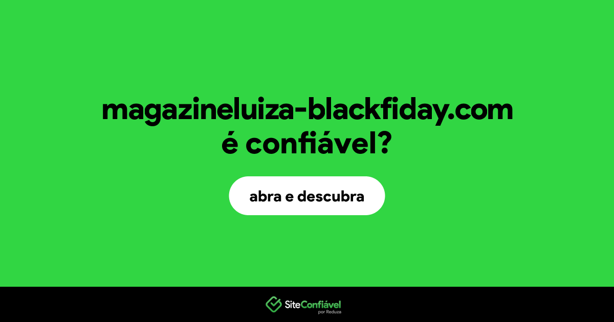 O site magazineluiza-blackfiday.com é confiável?