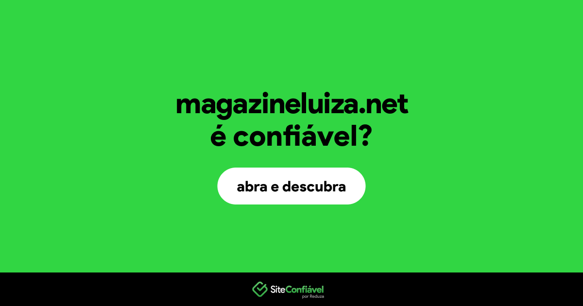 O site magazineluiza.net é confiável?