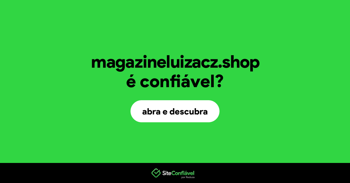 O site magazineluizacz.shop é confiável?