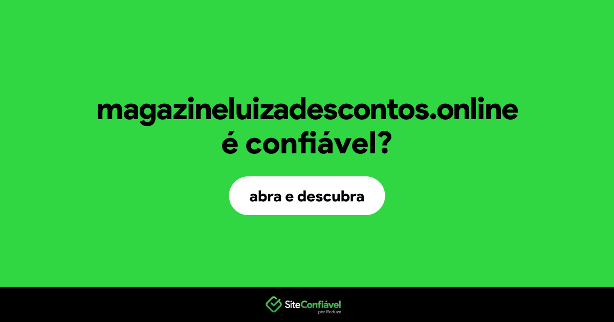 O site magazineluizadescontos.online é confiável?