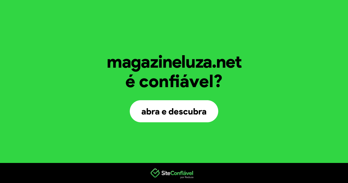 O site magazineluza.net é confiável?