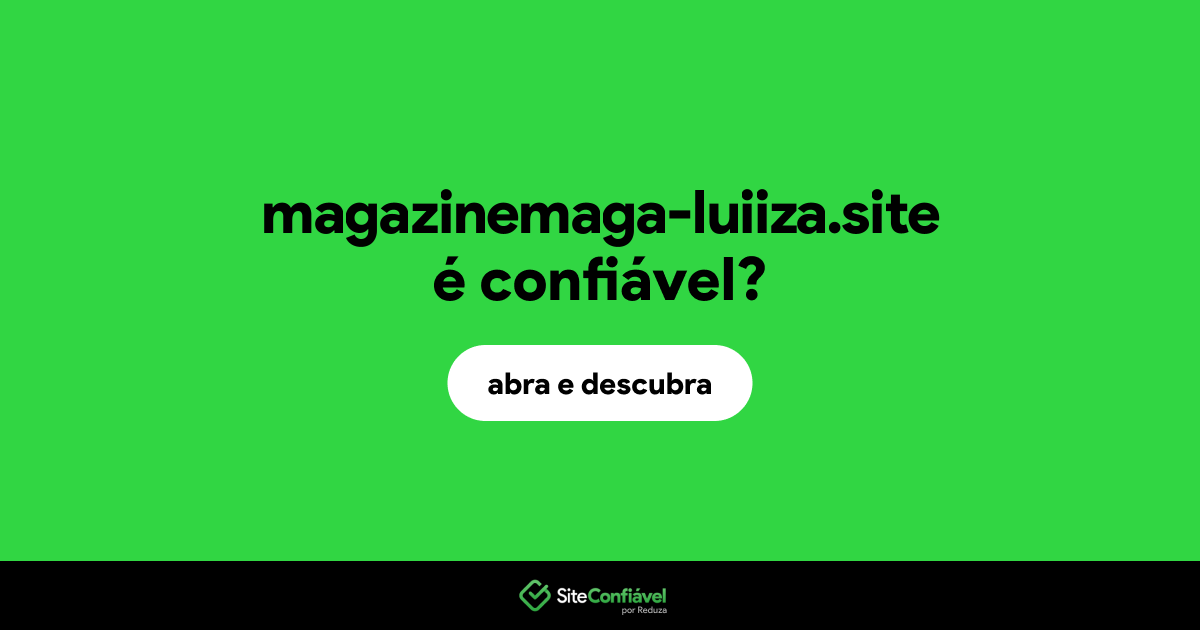 O site magazinemaga-luiiza.site é confiável?