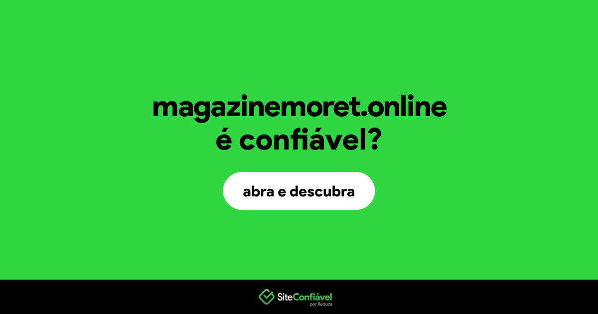 O site magazinemoret.online é confiável?