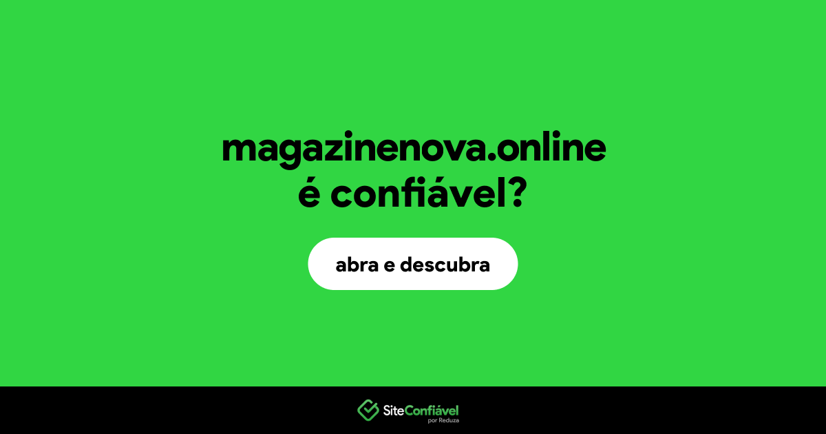 O site magazinenova.online é confiável?