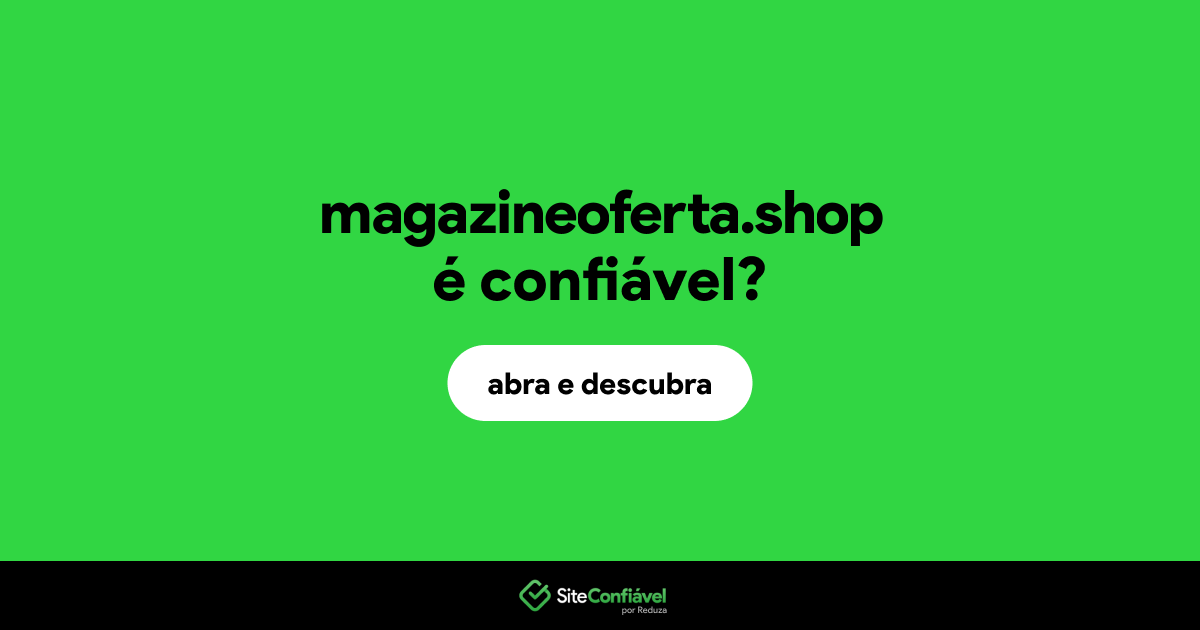 O site magazineoferta.shop é confiável?