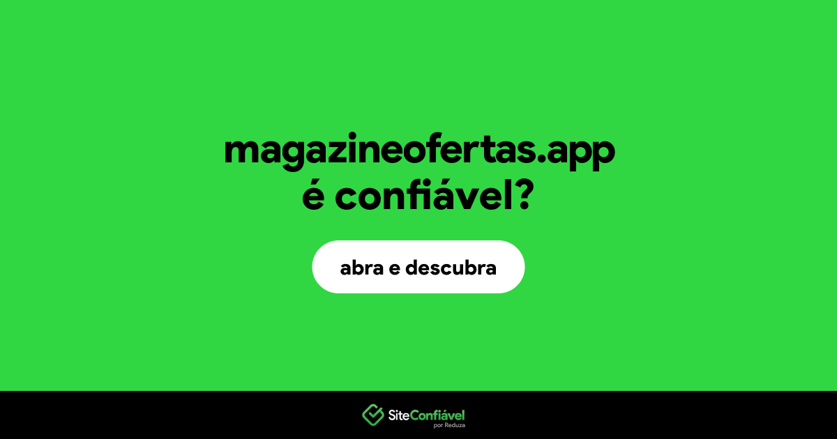 O site magazineofertas.app é confiável?