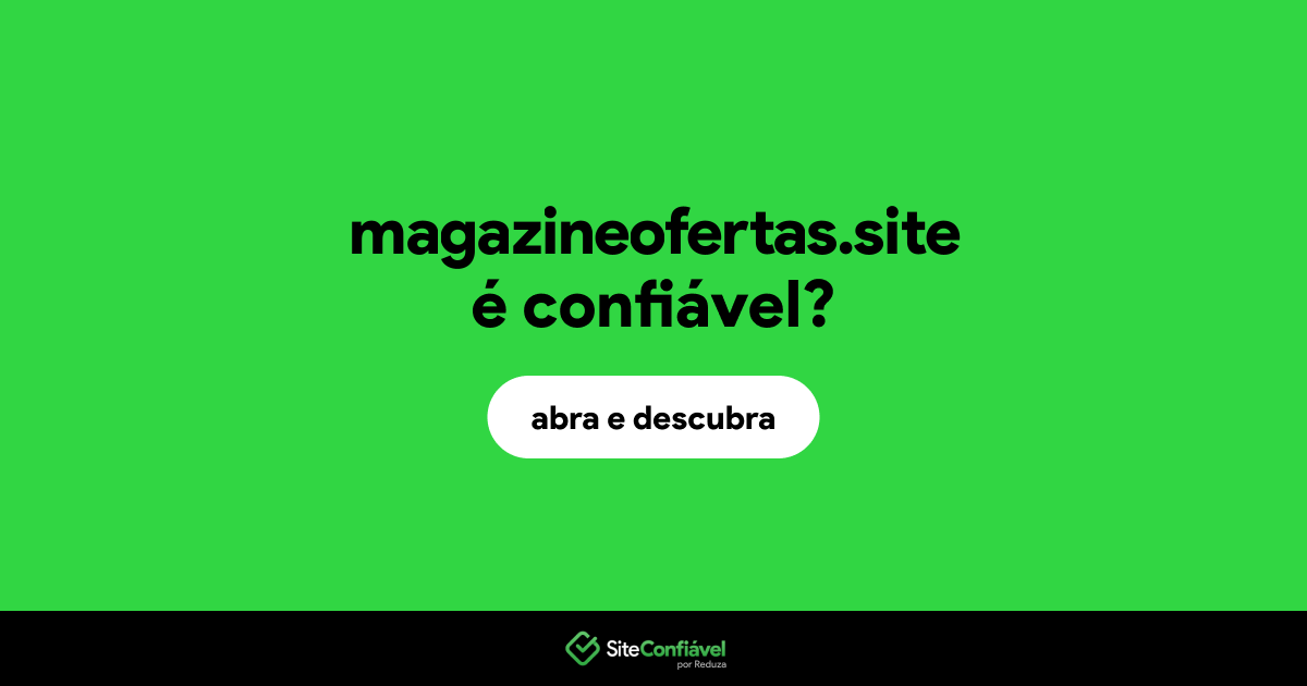 O site magazineofertas.site é confiável?