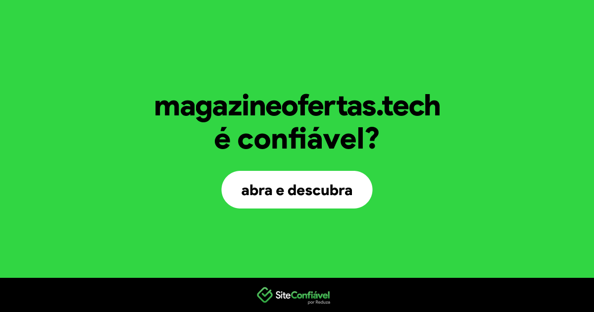 O site magazineofertas.tech é confiável?