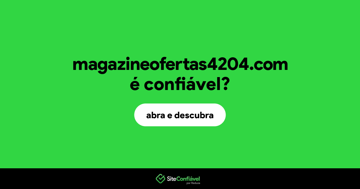 O site magazineofertas4204.com é confiável?