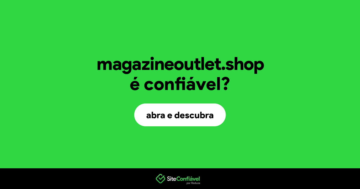 O site magazineoutlet.shop é confiável?