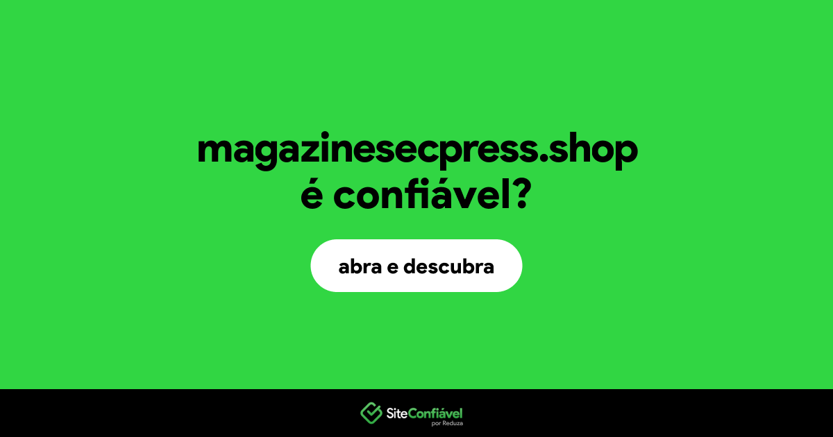 O site magazinesecpress.shop é confiável?