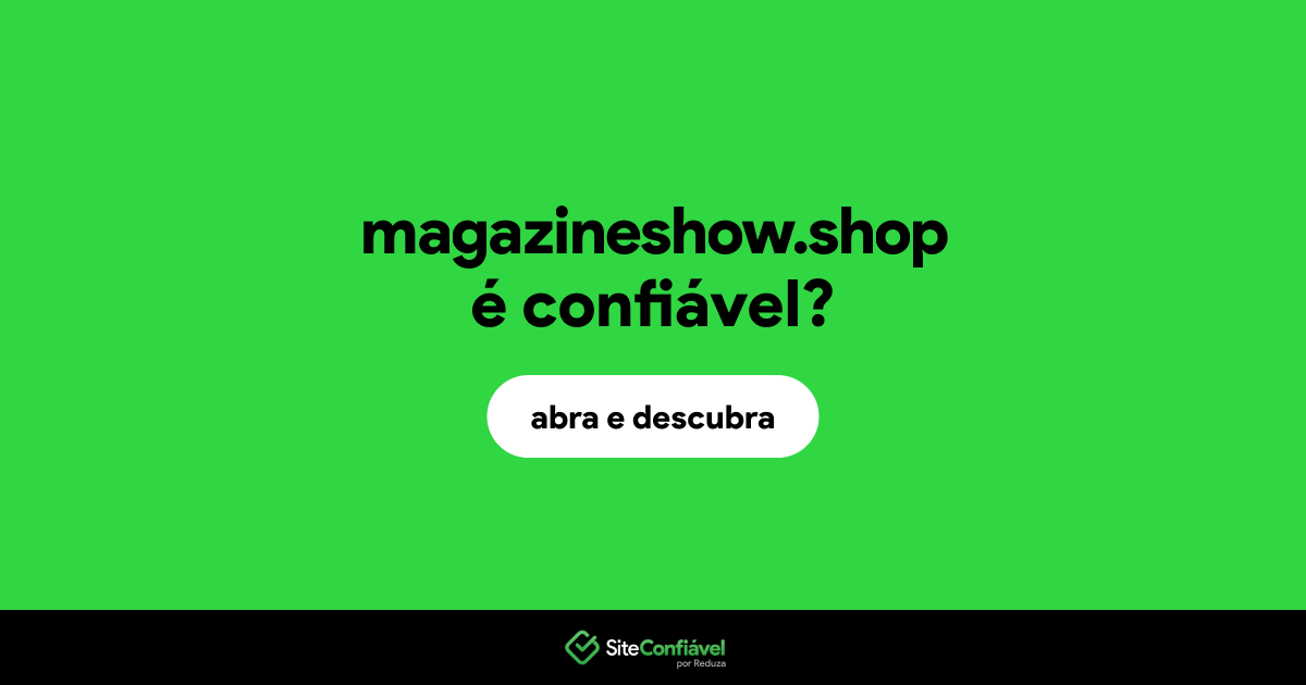 O site magazineshow.shop é confiável?