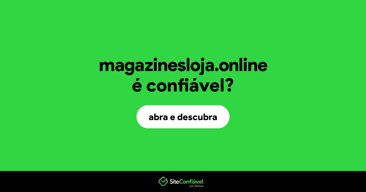 O site magazinesloja.online é confiável?