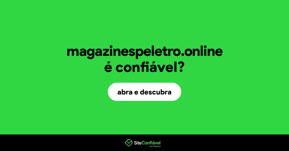 O site magazinespeletro.online é confiável?