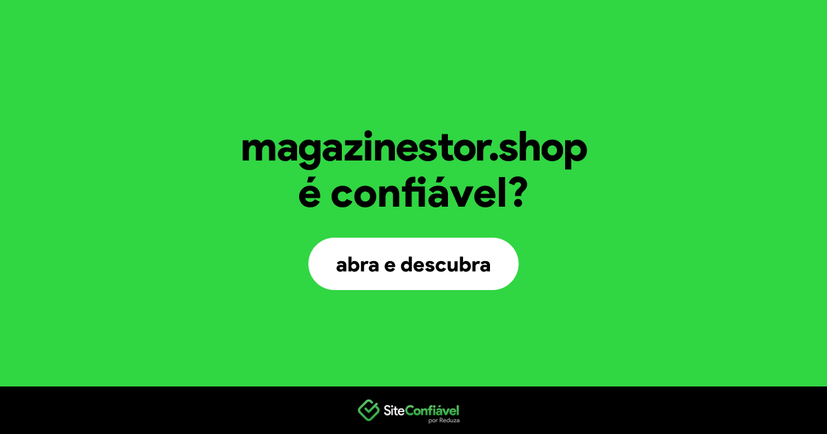 O site magazinestor.shop é confiável?