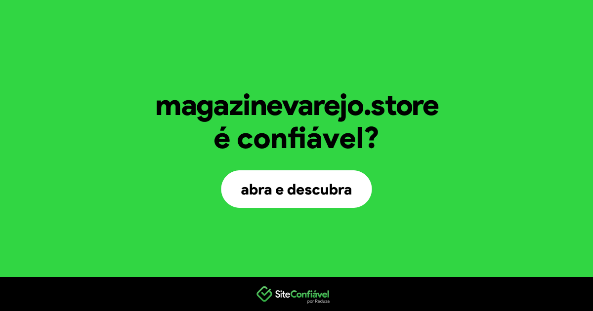 O site magazinevarejo.store é confiável?