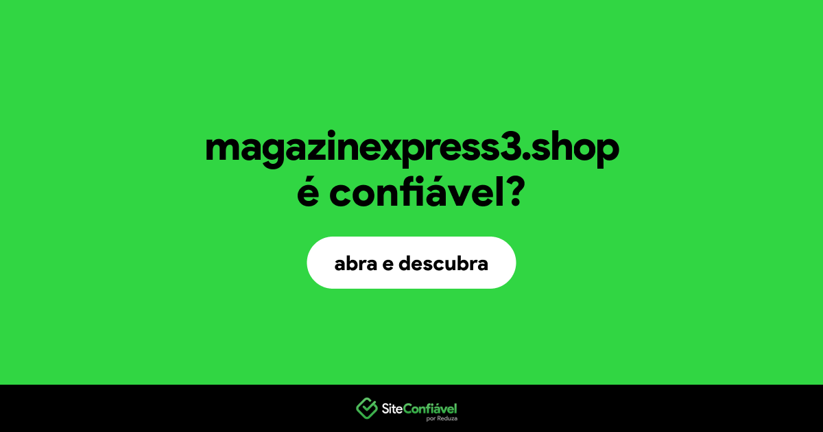 O site magazinexpress3.shop é confiável?
