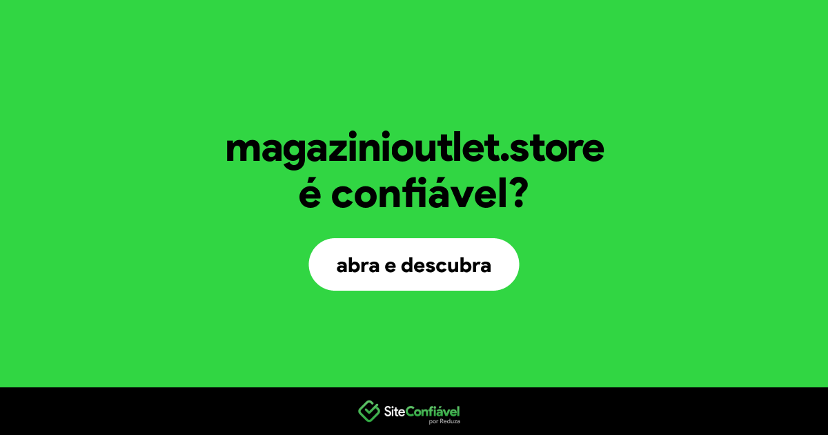 O site magazinioutlet.store é confiável?