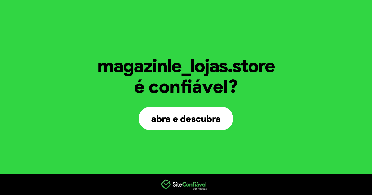 O site magazinle_lojas.store é confiável?