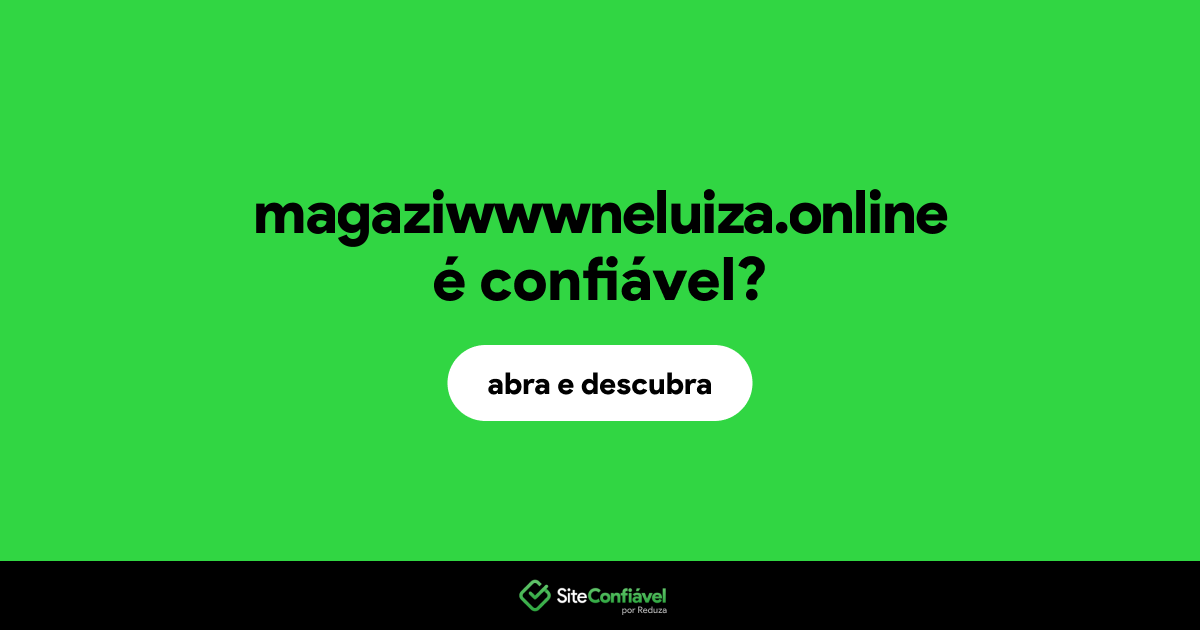O site magaziwwwneluiza.online é confiável?