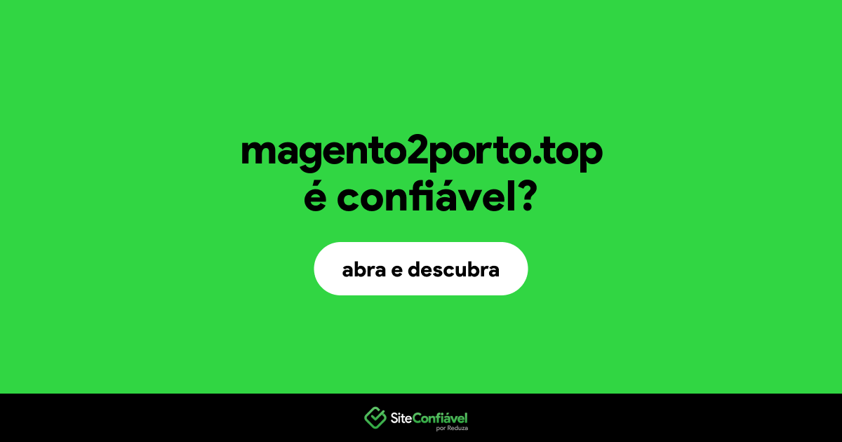 O site magento2porto.top é confiável?