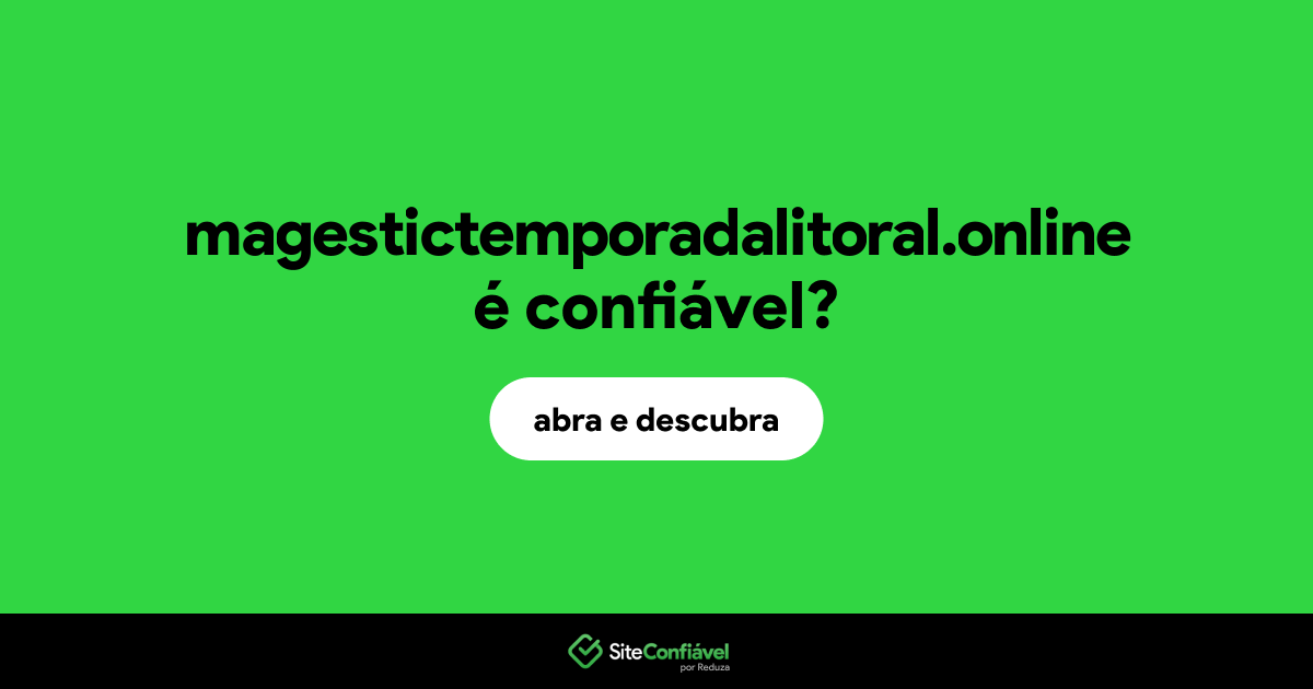 O site magestictemporadalitoral.online é confiável?