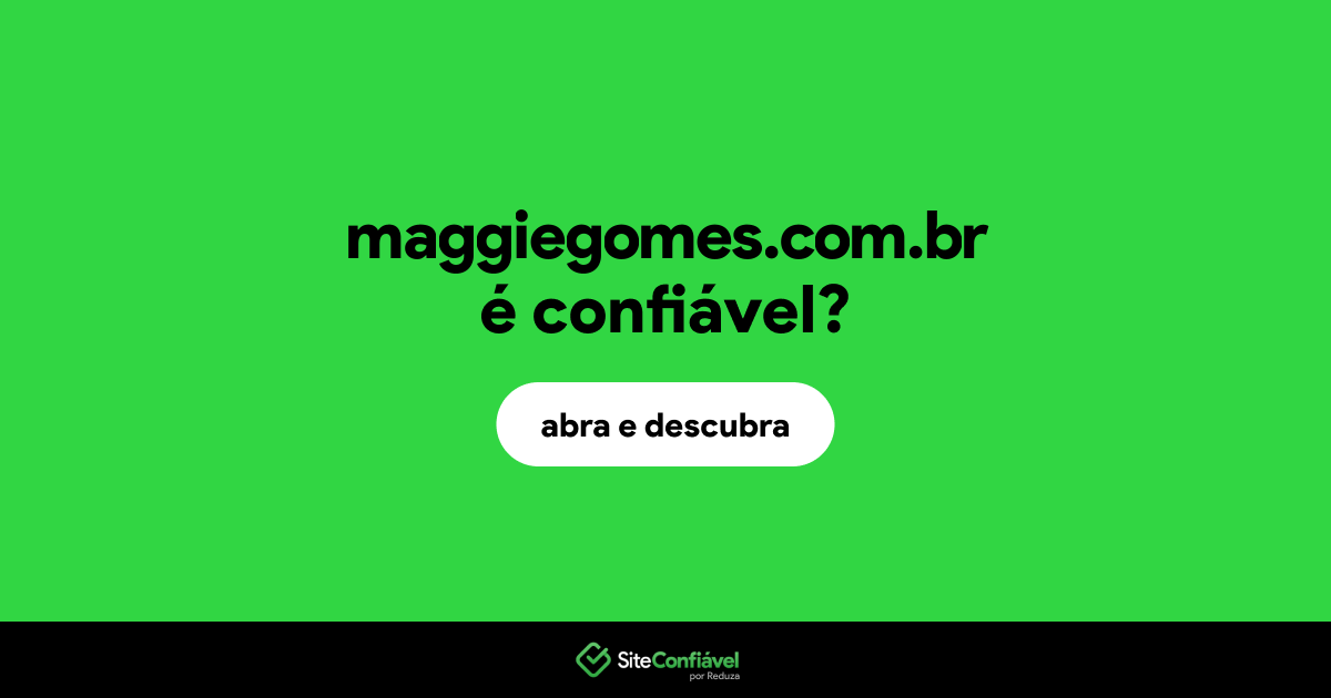 O site maggiegomes.com.br é confiável?