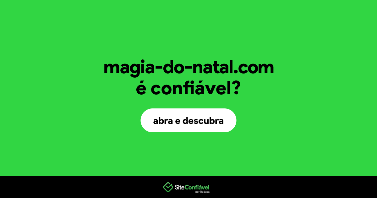 O site magia-do-natal.com é confiável?