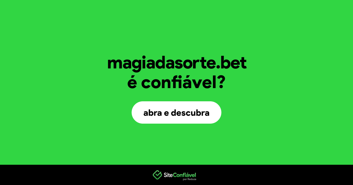 O site magiadasorte.bet é confiável?