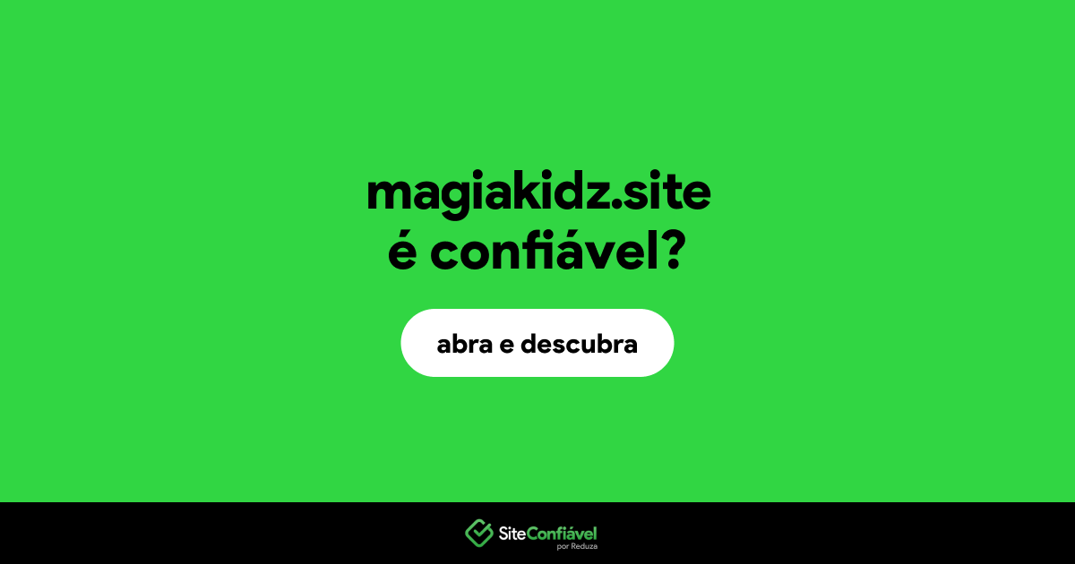 O site magiakidz.site é confiável?