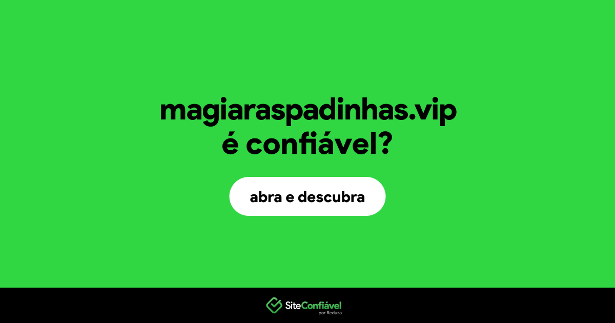 O site magiaraspadinhas.vip é confiável?
