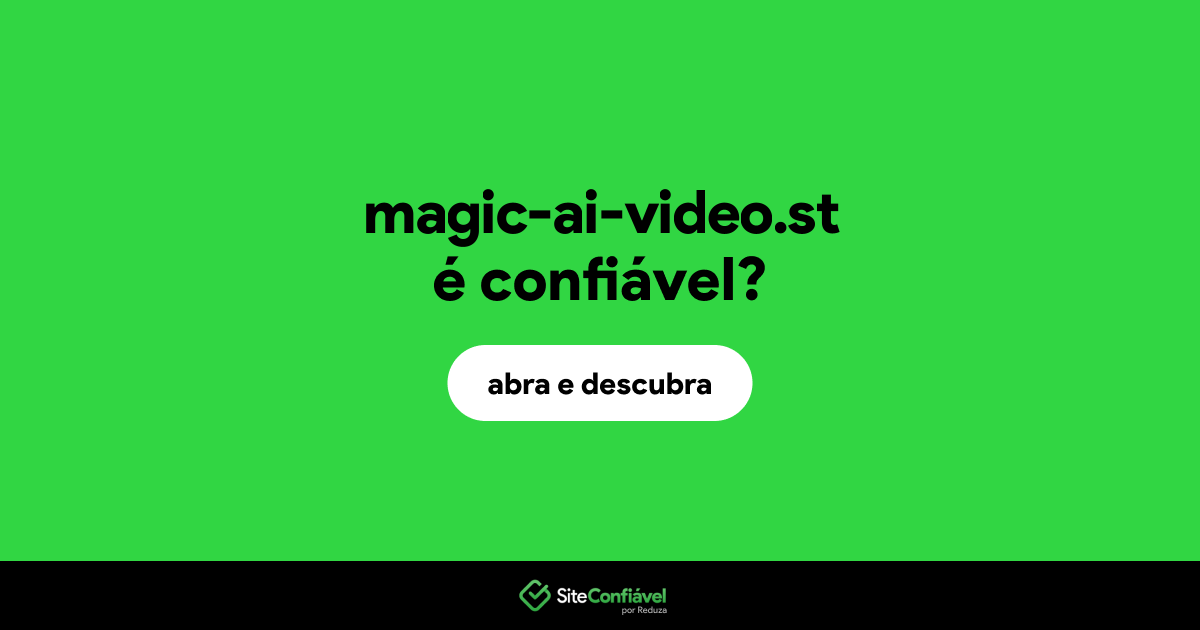 O site magic-ai-video.st é confiável?