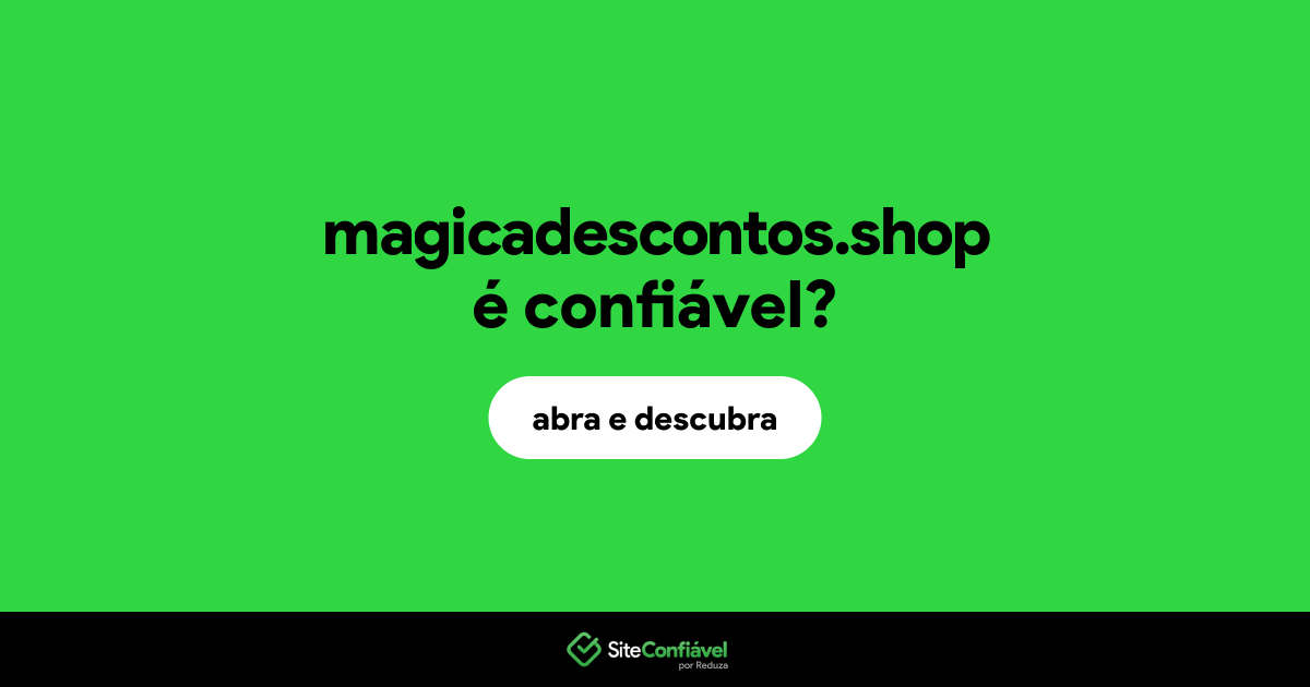 O site magicadescontos.shop é confiável?