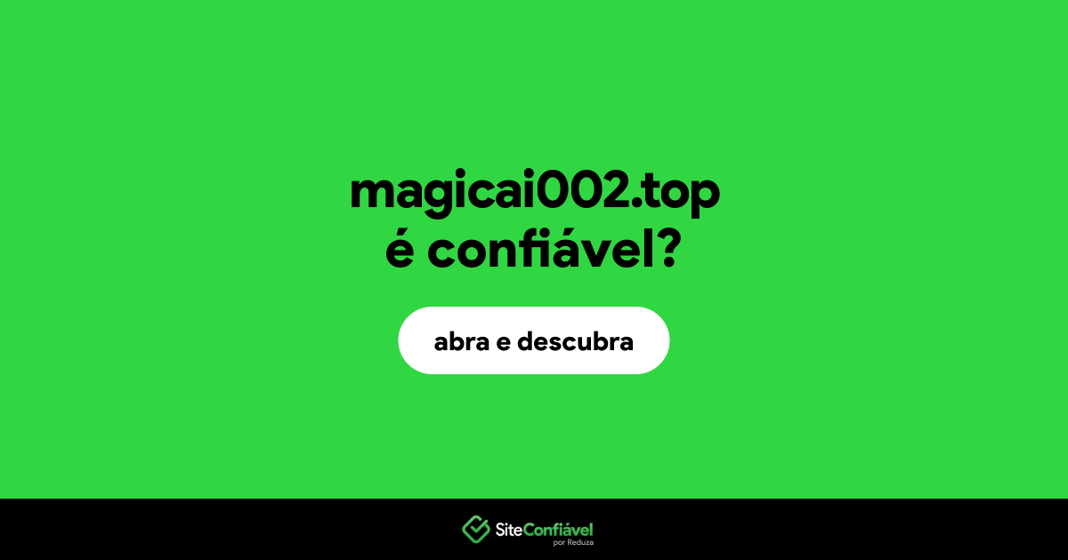 O site magicai002.top é confiável?