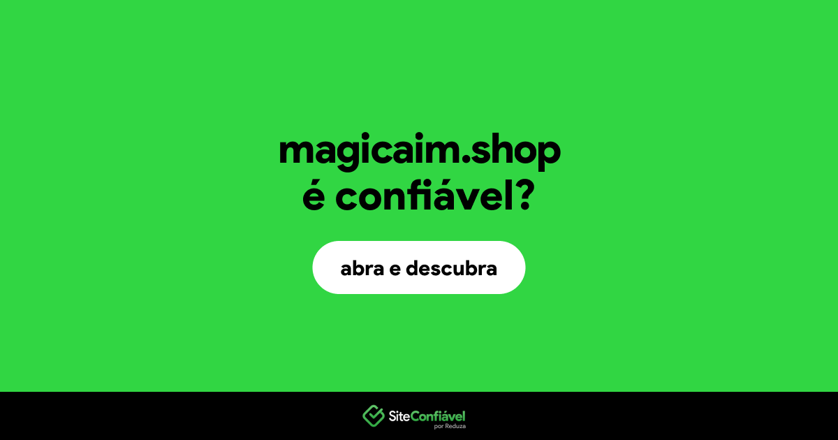 O site magicaim.shop é confiável?