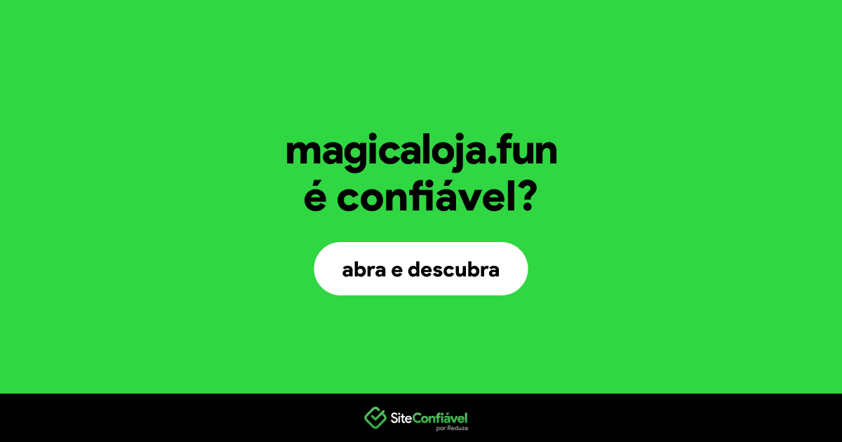 O site magicaloja.fun é confiável?