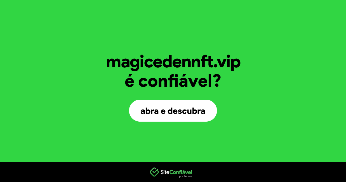 O site magicedennft.vip é confiável?