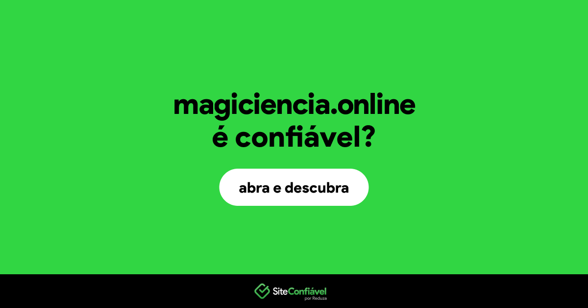 O site magiciencia.online é confiável?