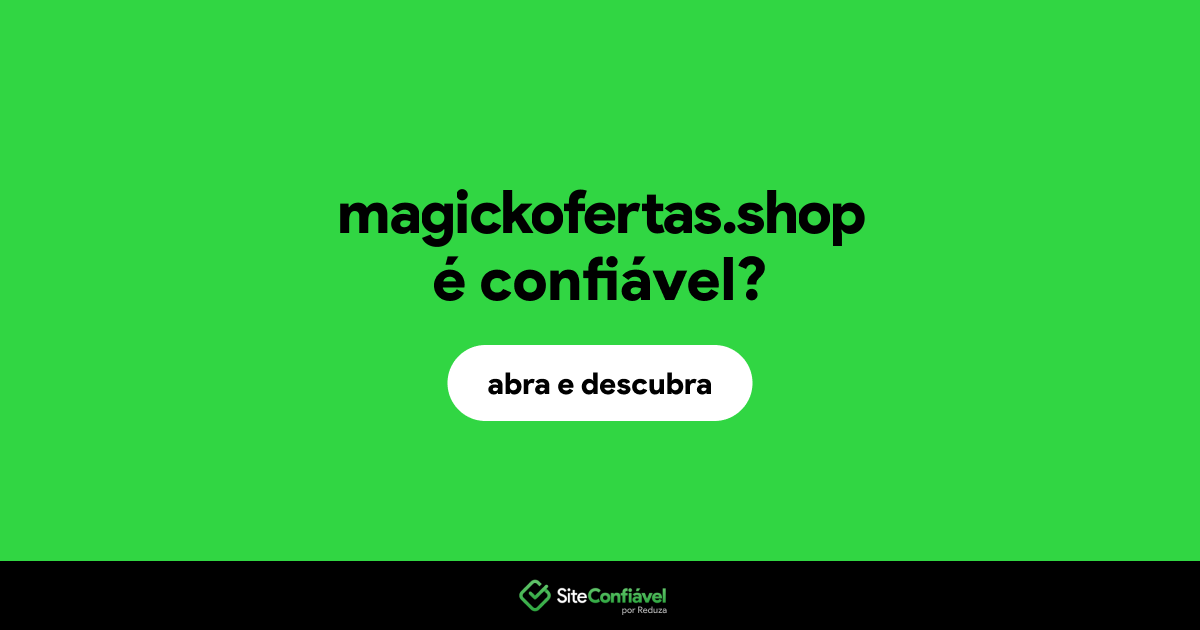 O site magickofertas.shop é confiável?
