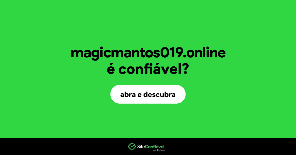 O site magicmantos019.online é confiável?