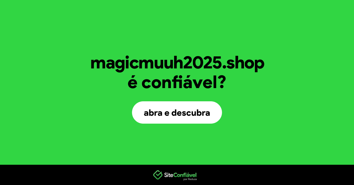 O site magicmuuh2025.shop é confiável?