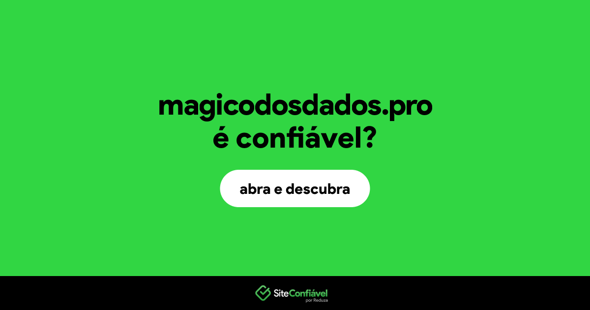 O site magicodosdados.pro é confiável?