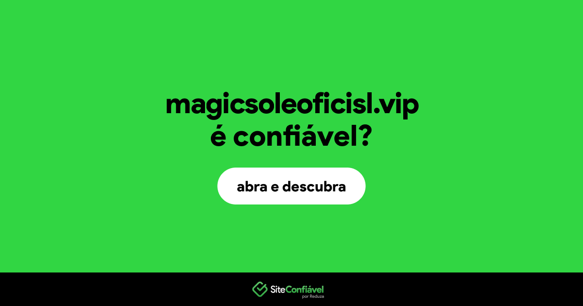 O site magicsoleoficisl.vip é confiável?