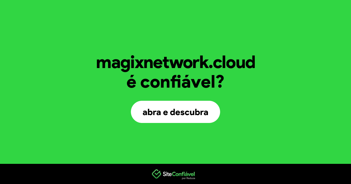 O site magixnetwork.cloud é confiável?