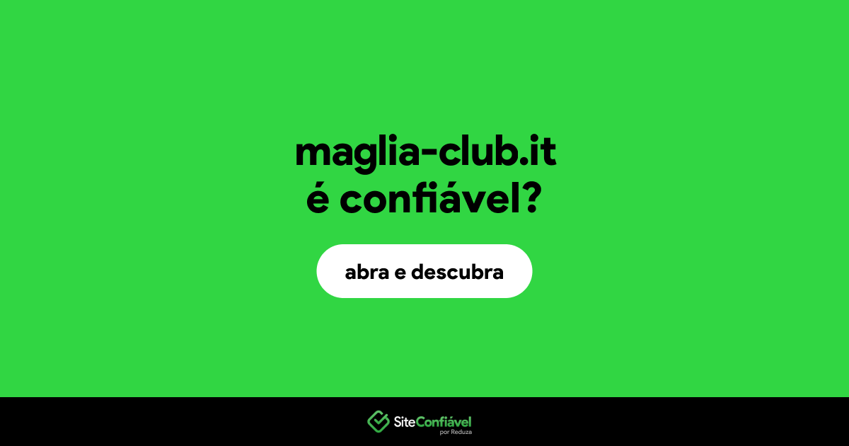 O site maglia-club.it é confiável?