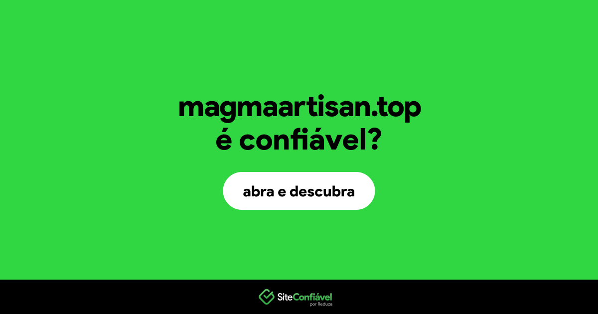 O site magmaartisan.top é confiável?