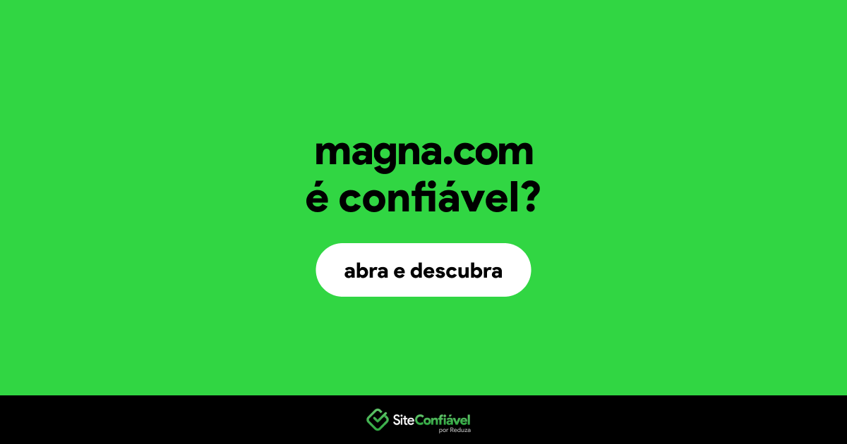 O site magna.com é confiável?