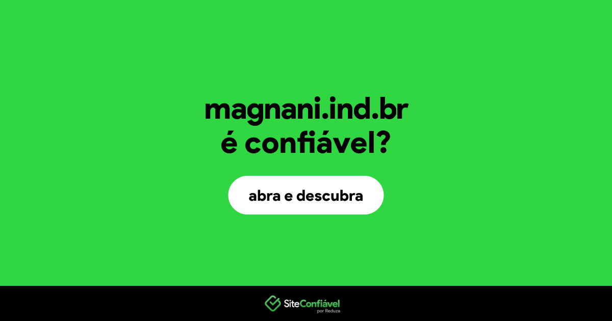 O site magnani.ind.br é confiável?